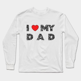 I love my dad art deco typography design Long Sleeve T-Shirt